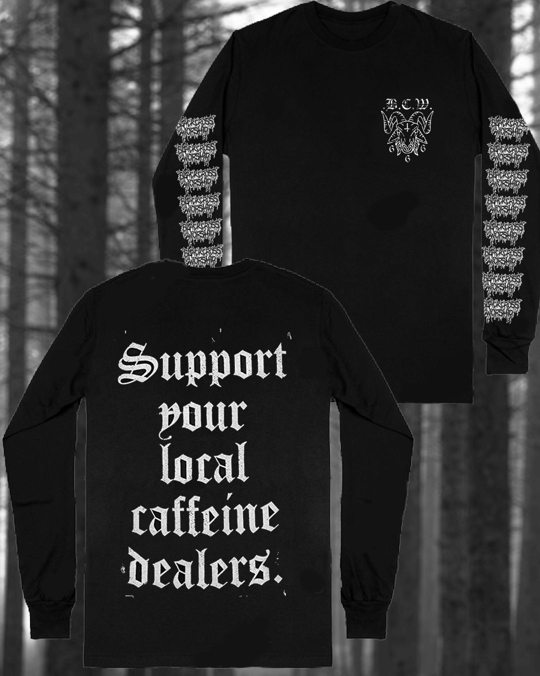 support your local caffeine dealers .b.c.w. long sleeve tee